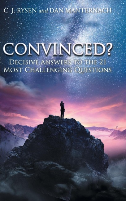 Convinced?: Decisive Answers to the 21 Most Challenging Questions