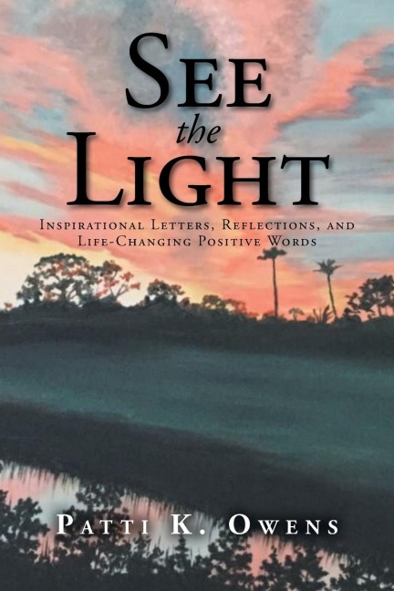 See the Light: Inspirational Letters, Reflections, and Life-Changing Positive Words