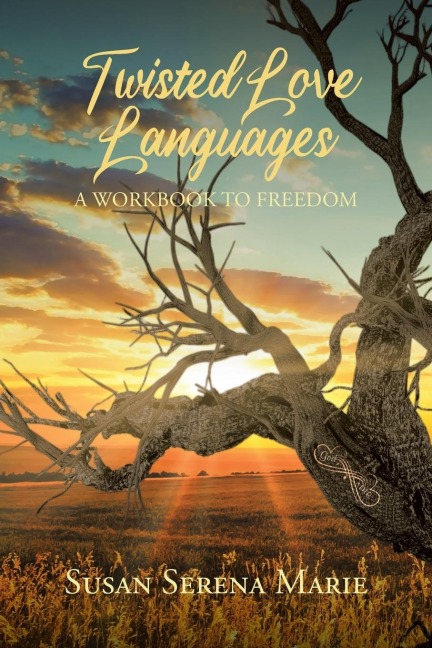 Twisted Love Languages: A Workbook to Freedom