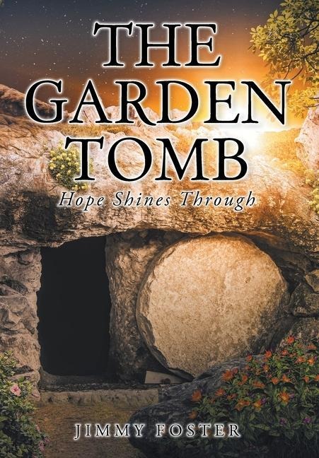 The Garden Tomb: Hope Shines Through