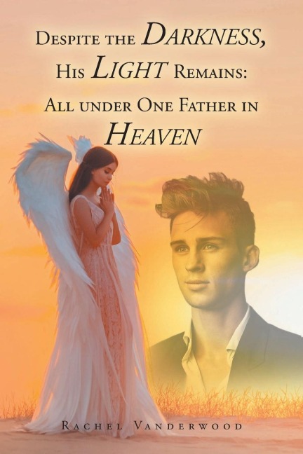 Despite the Darkness, His Light Remains: All Under One Father in Heaven