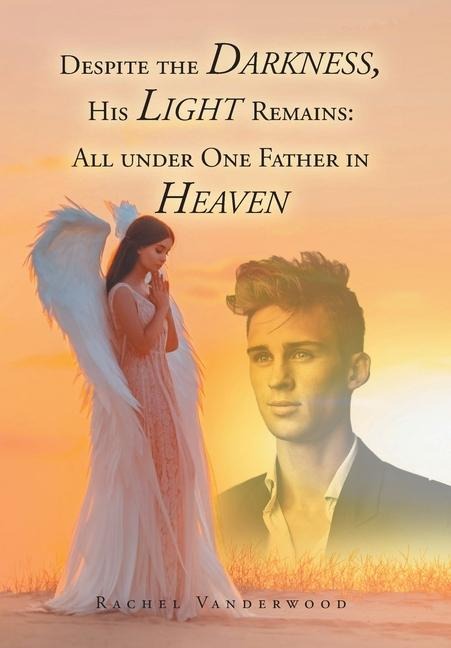 Despite the Darkness, His Light Remains: All Under One Father in Heaven