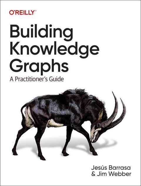 Building Knowledge Graphs: A Practitioners Guide
