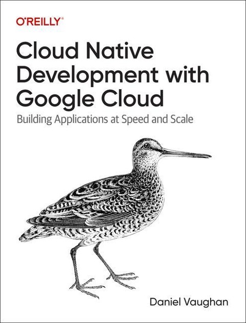 Cloud Native Development with Google Cloud: Building Applications at Speed and Scale