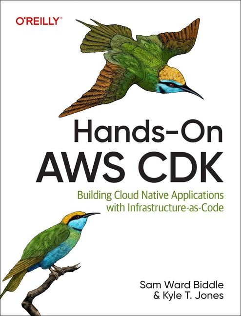 Hands-On AWS CDK: Building Cloud Native Applications with Infrastructure-as-Code