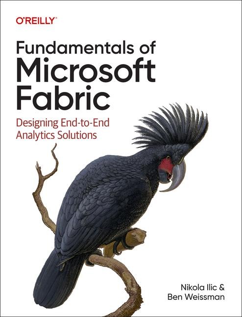 Fundamentals of Microsoft Fabric: Designing End-to-End Analytics Solutions