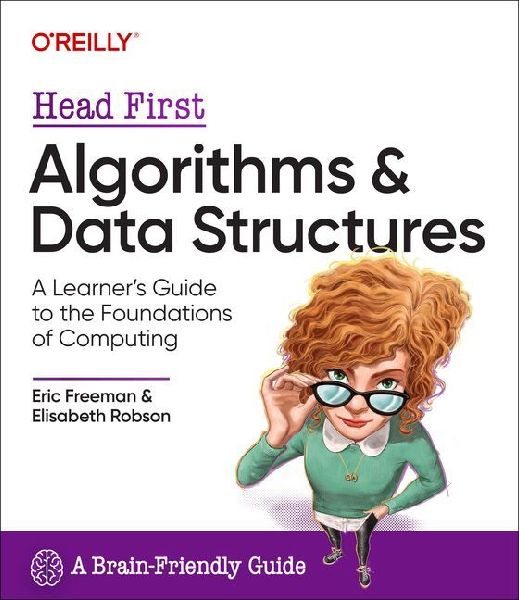 Head First Algorithms and Data Structures: A Learners Guide to the Foundations of Computing