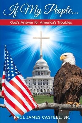 If My People ...: Gods Answer for Americas Troubles