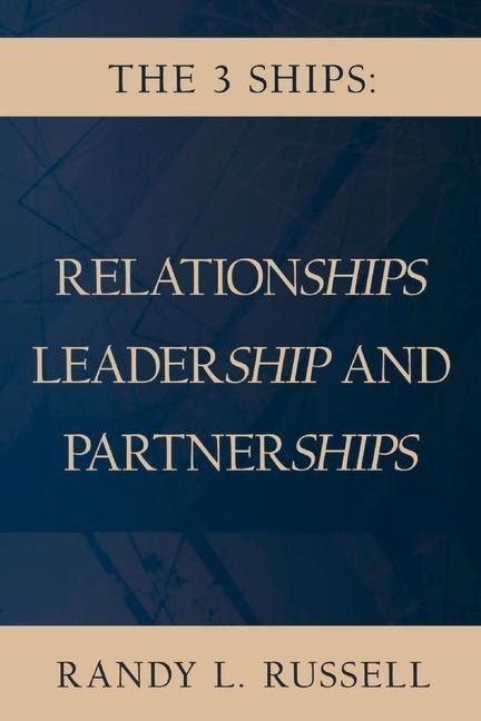 The 3 Ships: Relationships, Leadership and Partnerships