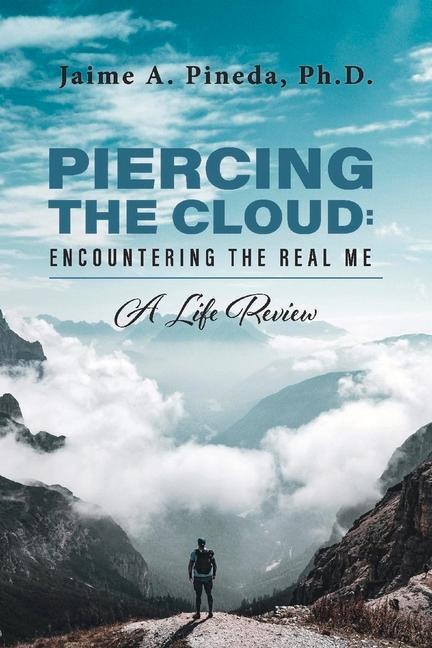 Piercing the Cloud: Encountering the Real Me: A Life Review