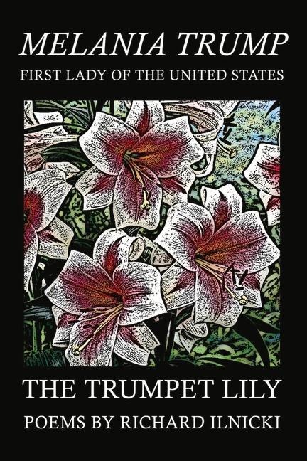 The Trumpet Lily: Melania Trump - First Lady of the United States