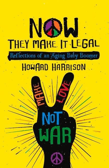 Now They Make It Legal: Reflections of an Aging Baby Boomer