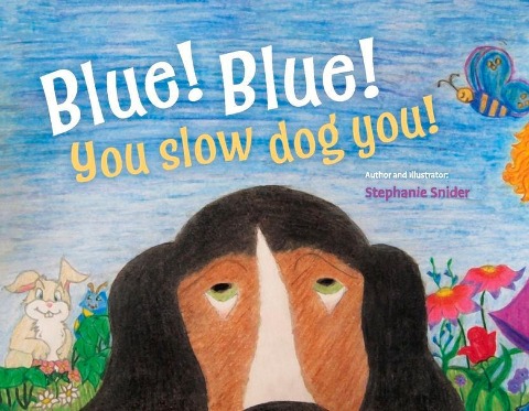 Blue! Blue! You Slow Dog You!
