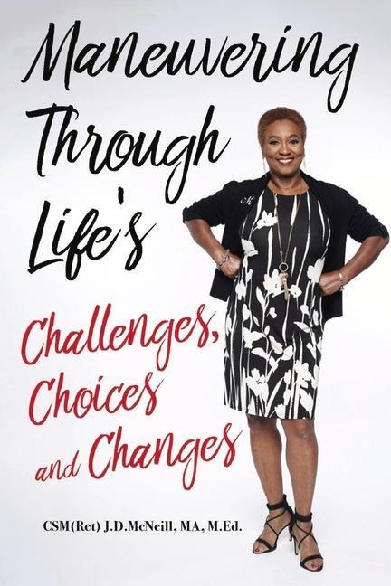 Maneuvering Through Lifes Challenges, Choices and Changes