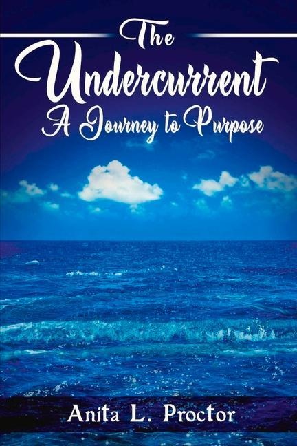 The Undercurrent: A Journey to Purpose