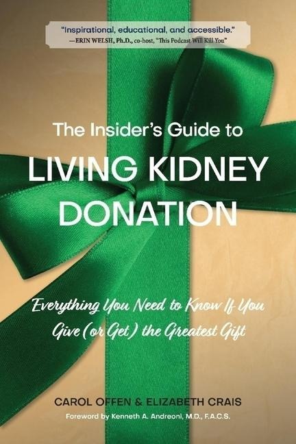The Insiders Guide to Living Kidney Donation: Everything You Need to Know If You Give (or Get) the Greatest Gift