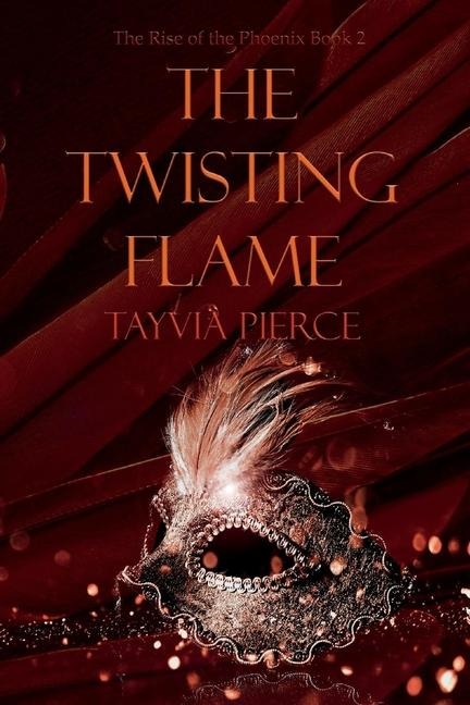 The Twisting Flame: Rise of the Phoenix Book 2 Volume 2