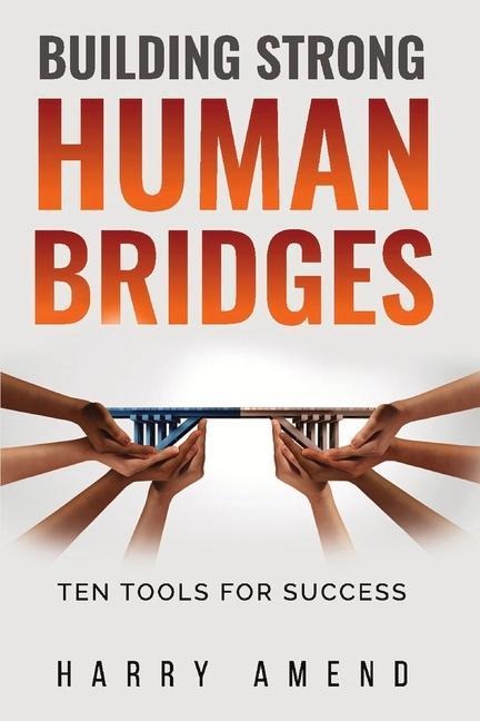 Building Strong Human Bridges: Ten Tools for Success