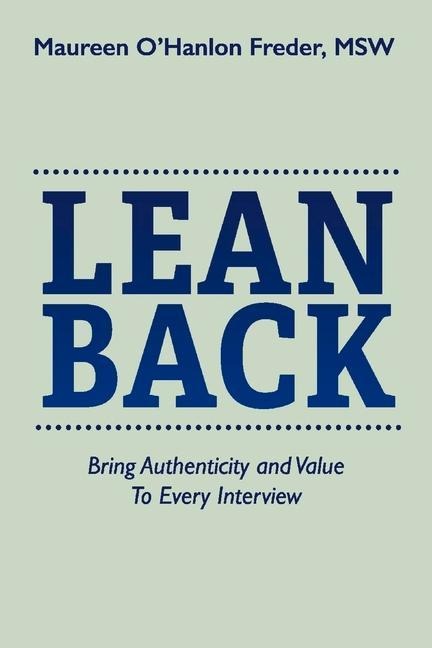Lean Back: Bring Authenticity and Value to Every Interview