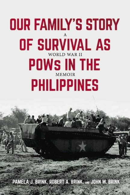 Our Familys Story of Survival as POWs in the Philippines: A World War II Memoir