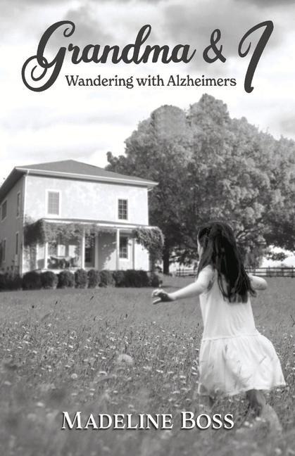 Grandma & I: Wandering with Alzheimers