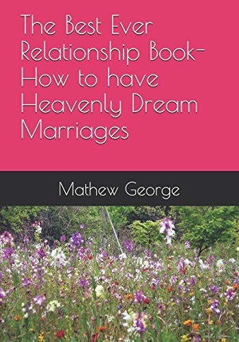 The Best Ever Relationship Book-How to Have Heavenly Dream Marriages