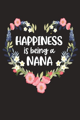 Happiness Is Being a Nana Cute Mother's Day Gift for Awesome Mom, Nana, Gigi, Mimi