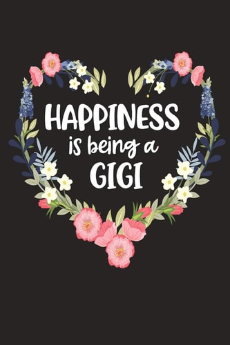 Happiness Is Being a GIGI Cute Mother's Day Gift for Awesome Mom, Nana, Gigi, Mimi