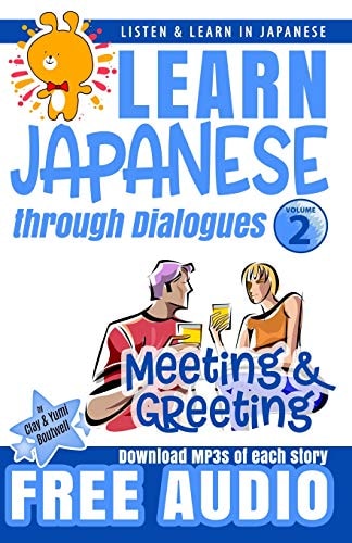 Learn Japanese Through Dialogues Meeting and Greeting: Listen & Learn in Japanese