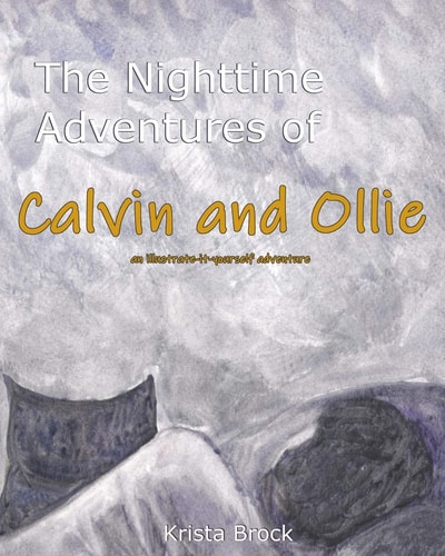 The Nighttime Adventures of Calvin and Ollie An Illustrate-It-yourself Adventure