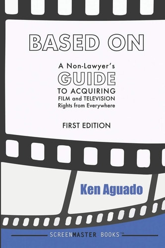 Based On A Non-Lawyer's GUIDE to Acquiring Film and Television Rights from Everywhere