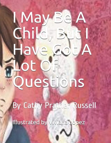 I May Be A Child, But I Have Got A Lot Of Questions