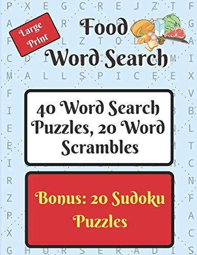 Food Word Search Puzzle Book 40 Word Search Puzzles and 20 Word Scramble Puzzles, Food Themed, Plus 20 Sudoku Puzzles As a Bonus