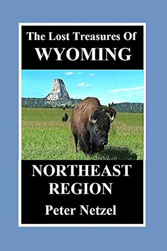 The Lost Treasures Of Wyoming Northeast Region