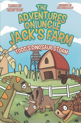 The Adventures on Uncle Jack's Farm Todd's Dinosaur Storm