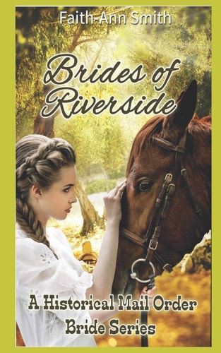 Brides Of Riverside A Historical Mail Order Bride Series