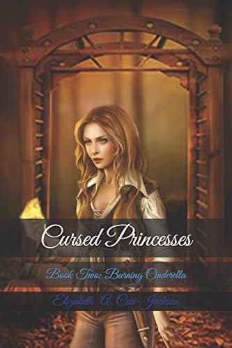 Cursed Princesses Book Two: Burning Cinderella