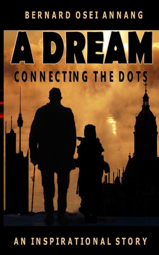 A Dream Connecting The Dots (An Inspirational Story)