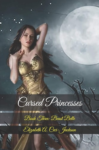 Cursed Princesses Book Three: Beast Belle