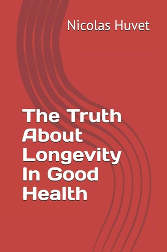 The Truth About Longevity In Good Health