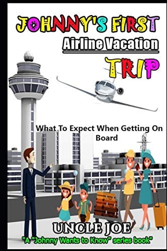 Johnny's First Airline Vacation Trip What Johnny Needs To Know Before Flying