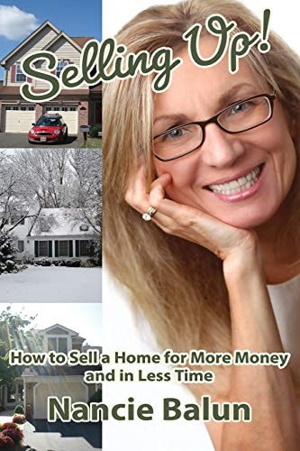 Selling Up! How to Sell a Home for More Money and in Less Time Gain a No-Nonsense Understanding of the Good, the Bad, and the Ugly from a Pro!