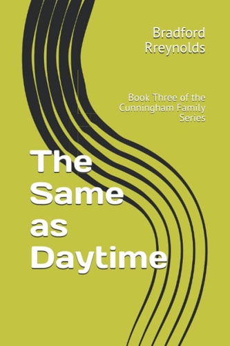 The Same As Daytime Book Three of the Cunningham Family Series