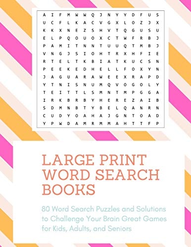 Large Print Word Search Books 80 Word Search Puzzles and Solutions to Challenge Your Brain Great Games for Kids, Adults, and Seniors