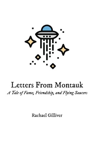 Letters From Montauk A Tale of Fame, Friendship, and Flying Saucers