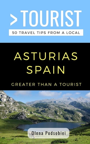Greater Than a Tourist- Asturias Spain 50 Travel Tips from a Local