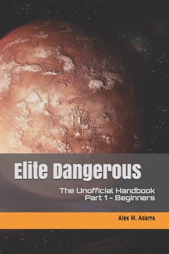 Elite Dangerous - the Unofficial Handbook Beginners