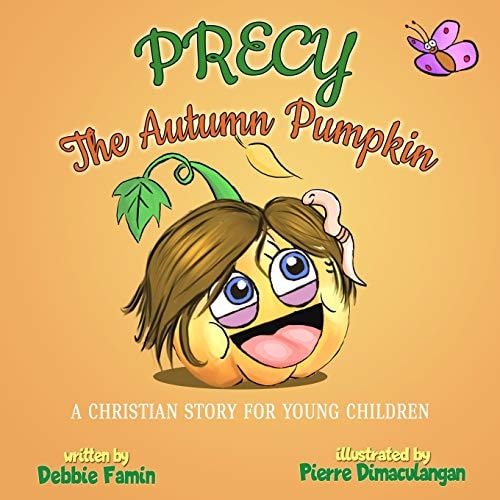Precy the Autumn Pumpkin A Christian Story for Young Children