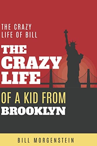 The Crazy Life of a Kid from Brooklyn My Crazy Life in History, with Hilarious People, Celebrities, with Travel & with Business.