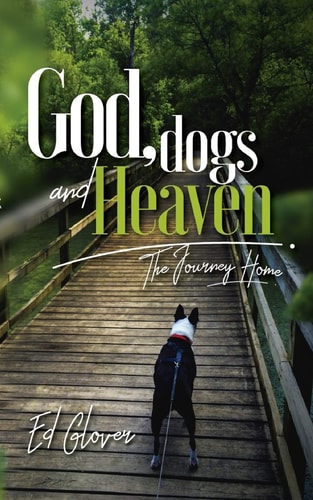 God, Dogs and Heaven The Journey Home